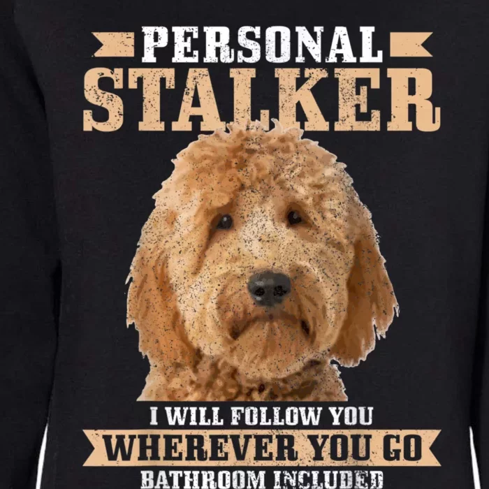 Goldendoodle Personal Stalker Funny Golden Doodle Mom Womens California Wash Sweatshirt