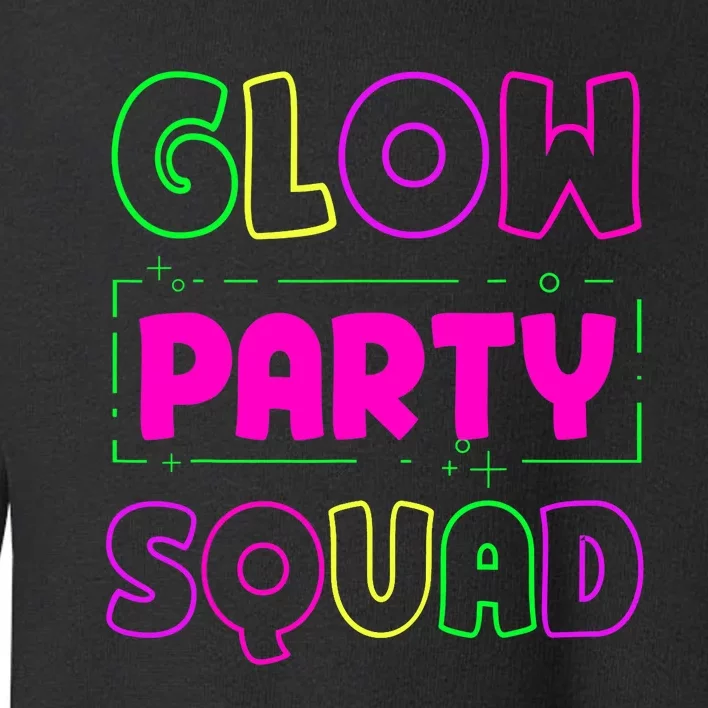 Glow Party Squad Neon Lights Party Lover Toddler Sweatshirt