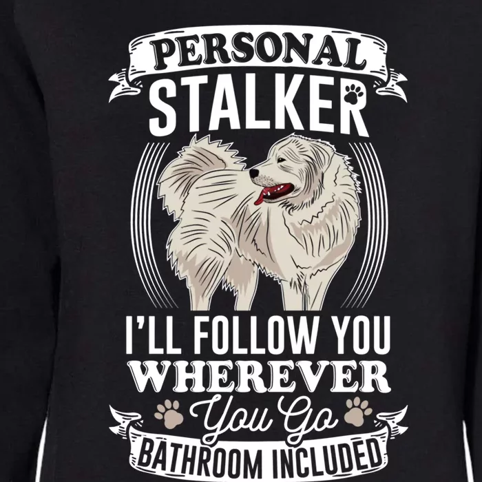 Great Pyrenees Stalker Great Pyrenees Funny Gift Great Pyrenees Gift Womens California Wash Sweatshirt