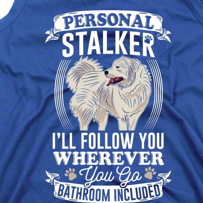 Great Pyrenees Stalker Great Pyrenees Funny Gift Great Pyrenees Gift Tank Top