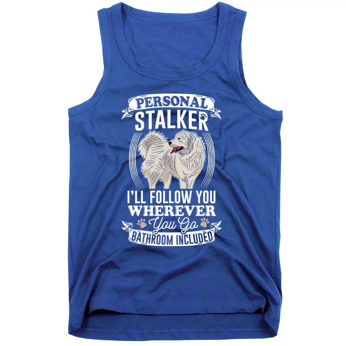 Great Pyrenees Stalker Great Pyrenees Funny Gift Great Pyrenees Gift Tank Top