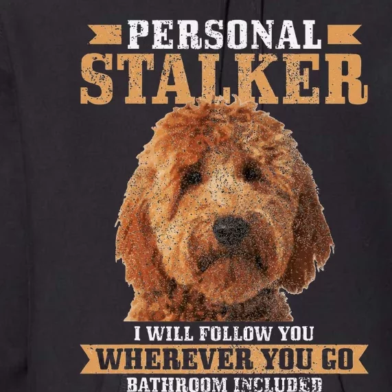 Goldendoodle Personal Stalker Funny Golden Doodle Mom Premium Hoodie