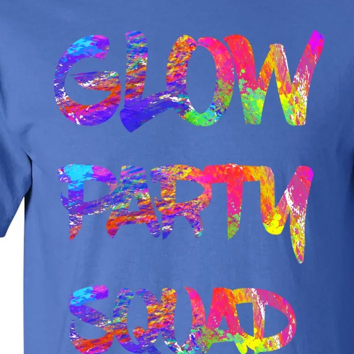 Glow Party Squad 80s Retro Party Group Dance Party Team Gift Tall T-Shirt