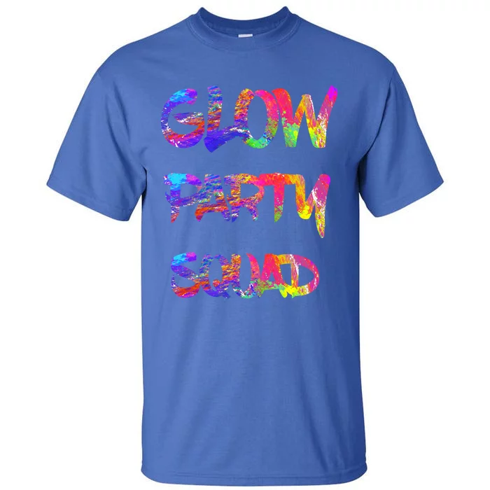 Glow Party Squad 80s Retro Party Group Dance Party Team Gift Tall T-Shirt