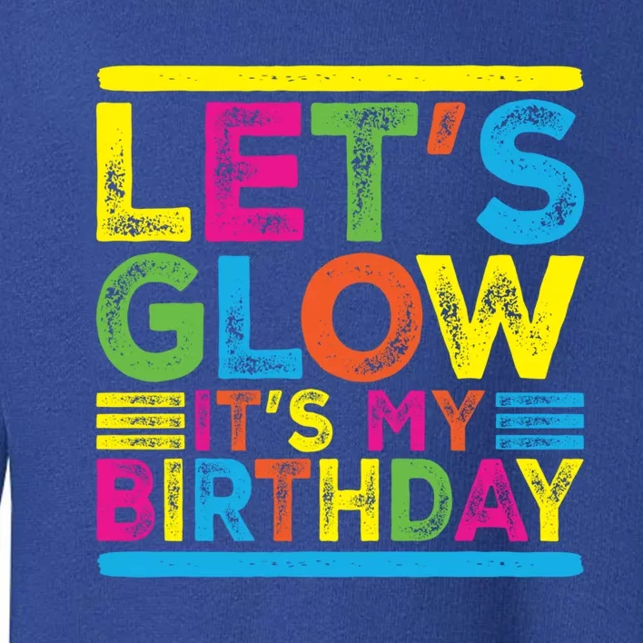 Glow Party Squad Let's Glow Party Birthday Night Matching Gift Toddler Sweatshirt