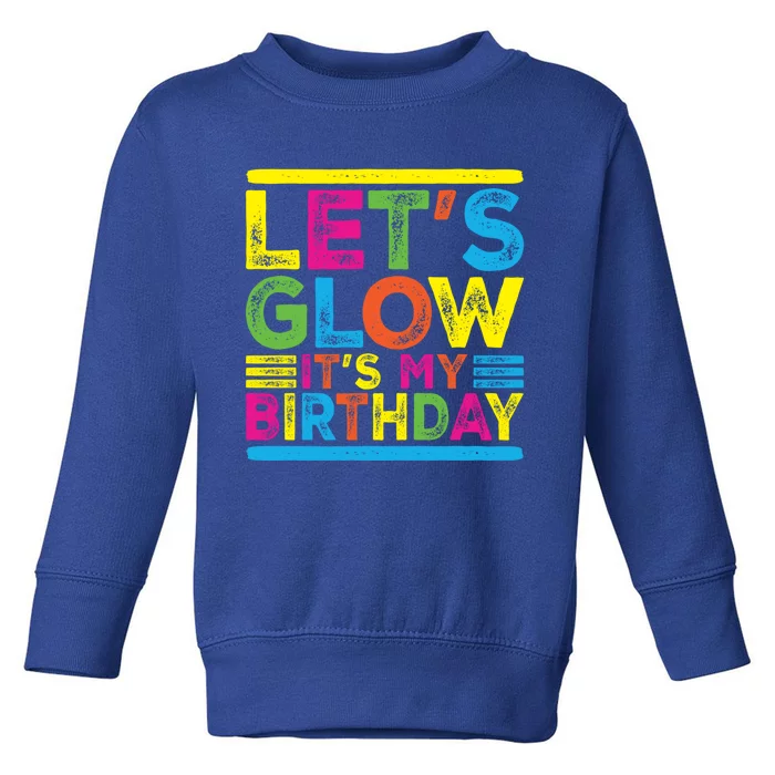 Glow Party Squad Let's Glow Party Birthday Night Matching Gift Toddler Sweatshirt