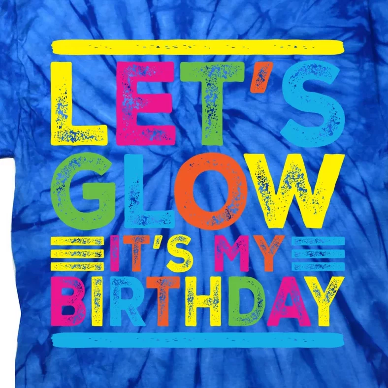 Glow Party Squad Let's Glow Party Birthday Night Matching Gift Tie-Dye T-Shirt