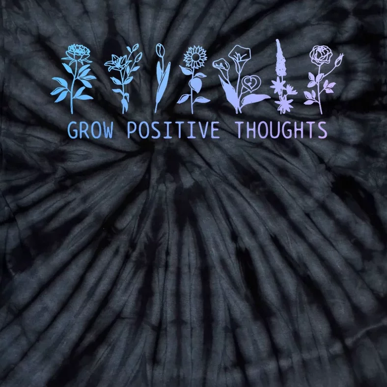 Grow Positive Thoughts Mental Health Suicide Awareness Month Tie-Dye T-Shirt