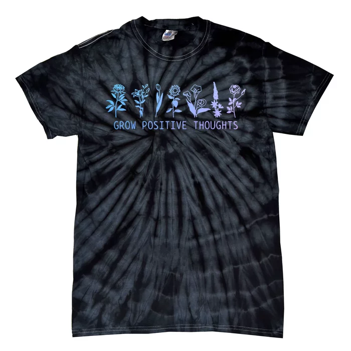 Grow Positive Thoughts Mental Health Suicide Awareness Month Tie-Dye T-Shirt