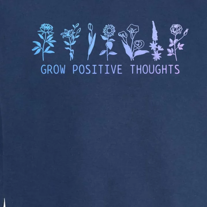 Grow Positive Thoughts Mental Health Suicide Awareness Month Garment-Dyed Sweatshirt