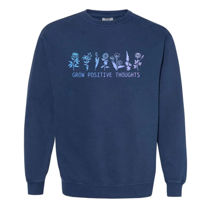 Grow Positive Thoughts Mental Health Suicide Awareness Month Garment-Dyed Sweatshirt