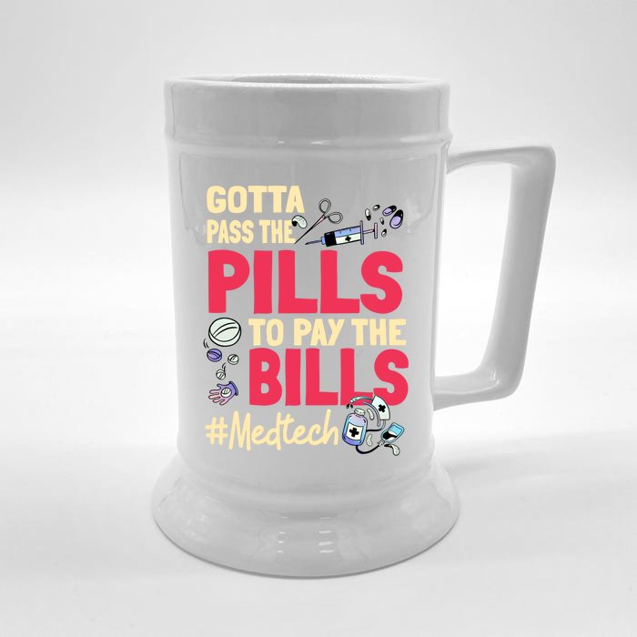 Gotta Pass The Pills To Pay The Bill Med Tech Funny Gift Front & Back Beer Stein