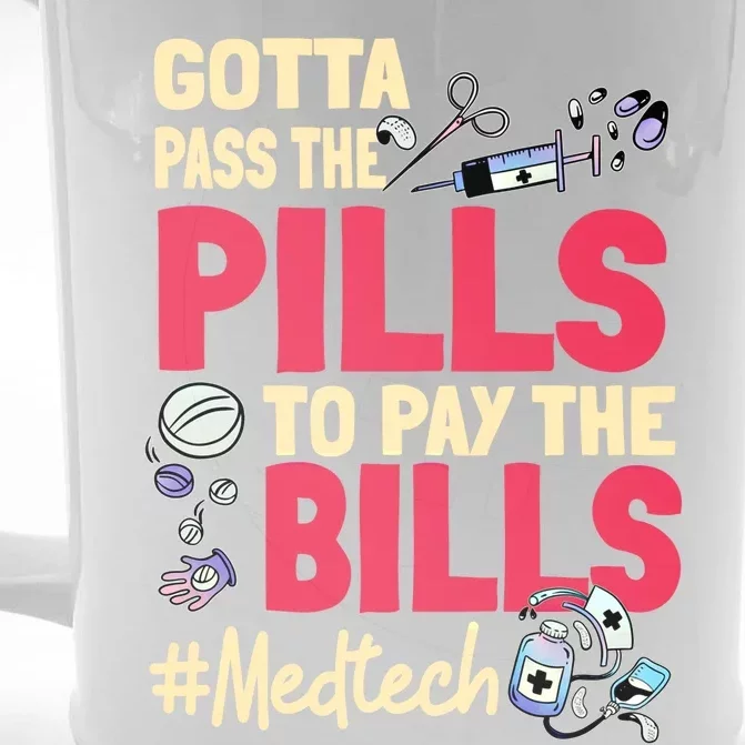 Gotta Pass The Pills To Pay The Bill Med Tech Funny Gift Front & Back Beer Stein