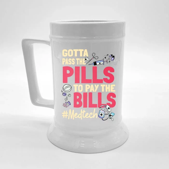 Gotta Pass The Pills To Pay The Bill Med Tech Funny Gift Front & Back Beer Stein