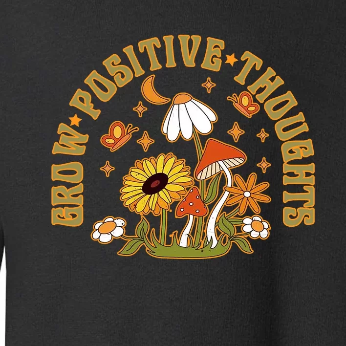 Grow Positive Thoughts Toddler Sweatshirt