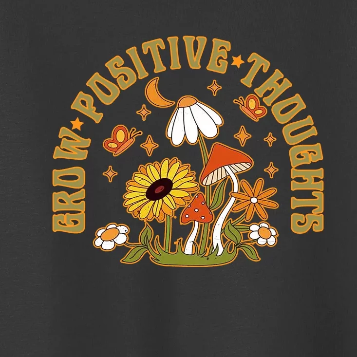 Grow Positive Thoughts Toddler T-Shirt