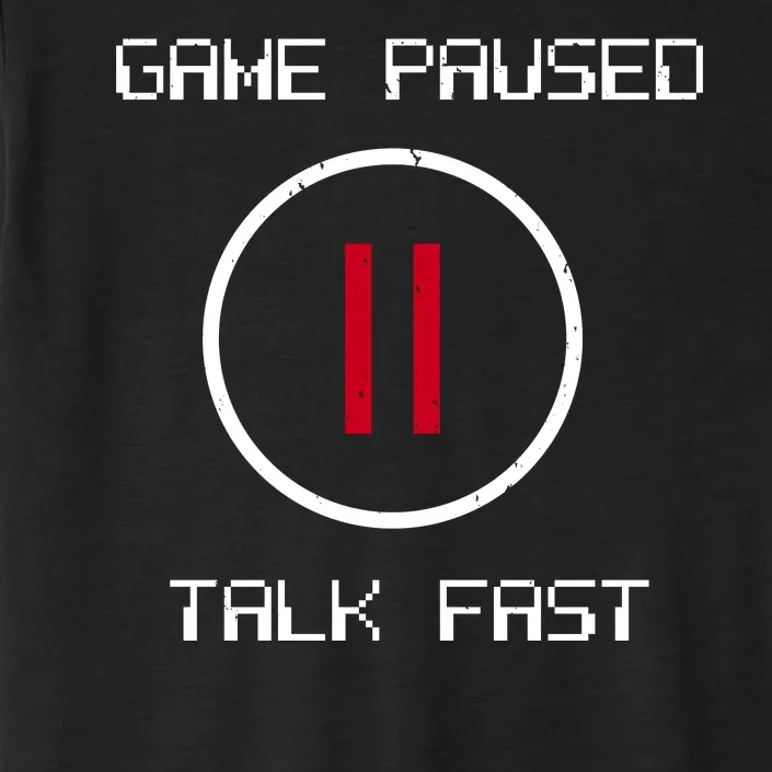 Game Paused Talk Fast Funny ChromaSoft Performance T-Shirt