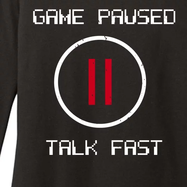 Game Paused Talk Fast Funny Womens CVC Long Sleeve Shirt