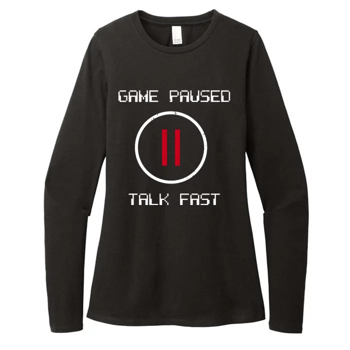 Game Paused Talk Fast Funny Womens CVC Long Sleeve Shirt