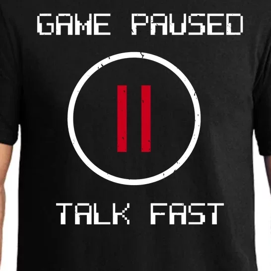 Game Paused Talk Fast Funny Pajama Set