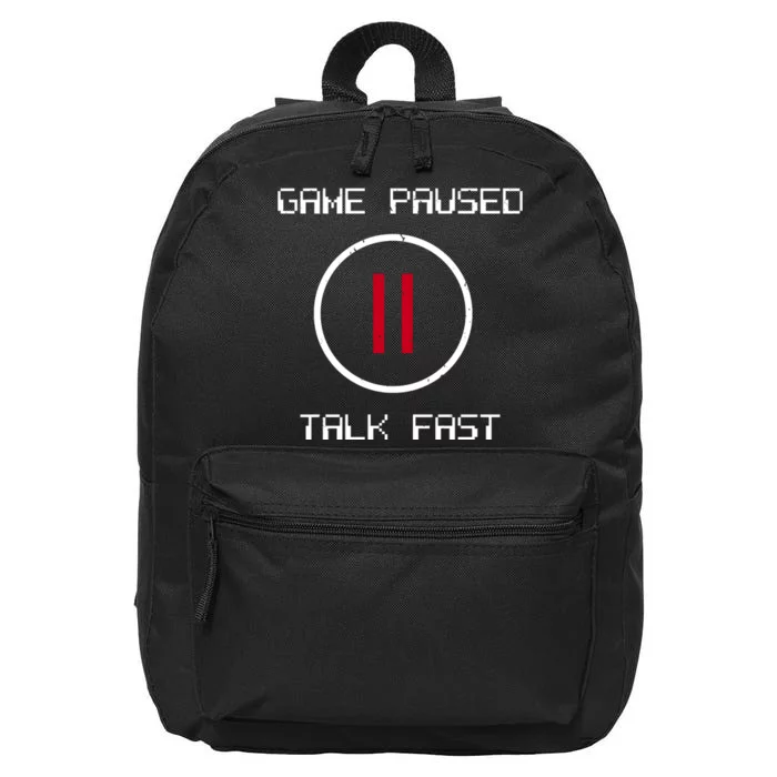 Game Paused Talk Fast Funny 16 in Basic Backpack