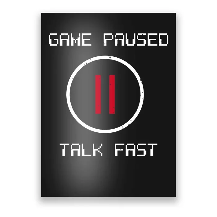 Game Paused Talk Fast Funny Poster