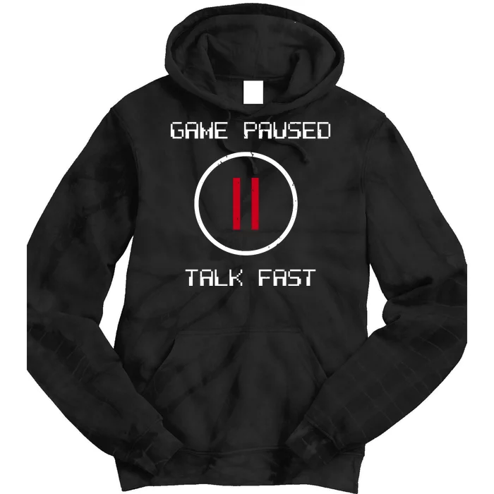 Game Paused Talk Fast Funny Tie Dye Hoodie