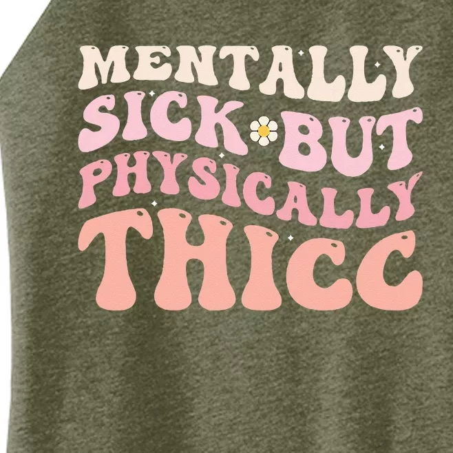 Groovy Physically Thicc And Mentally Sick Funny Joke Women Women’s Perfect Tri Rocker Tank