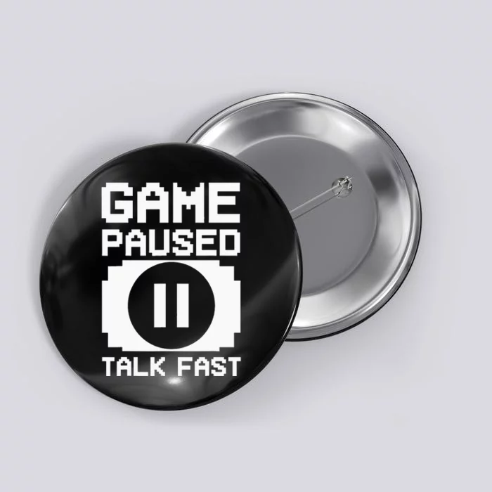 Game Paused Talk Fast Funny Gamer Geek Button