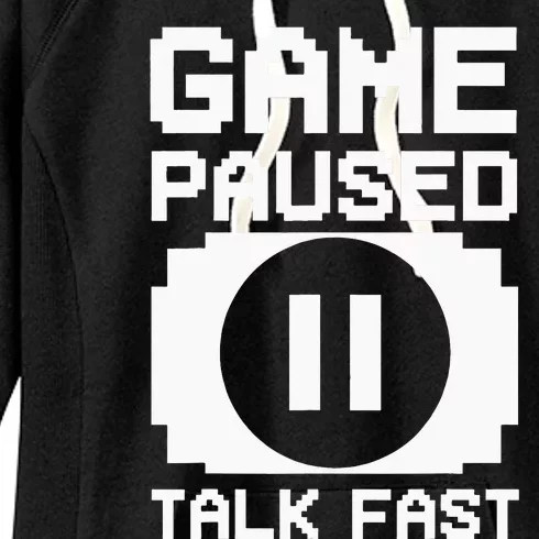 Game Paused Talk Fast Funny Gamer Geek Women's Fleece Hoodie