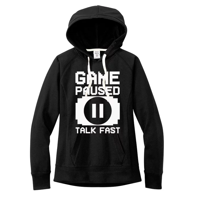 Game Paused Talk Fast Funny Gamer Geek Women's Fleece Hoodie