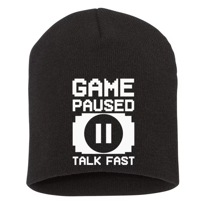 Game Paused Talk Fast Funny Gamer Geek Short Acrylic Beanie