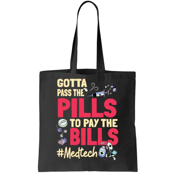 Gotta Pass The Pills To Pay The Bill Med Tech Tote Bag