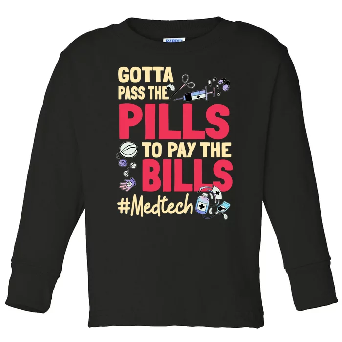 Gotta Pass The Pills To Pay The Bill Med Tech Toddler Long Sleeve Shirt