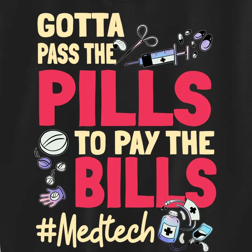 Gotta Pass The Pills To Pay The Bill Med Tech Kids Sweatshirt