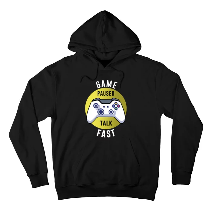 Game Paused Talk Fast Funny Video Game Player Gaming Quote Gift Hoodie