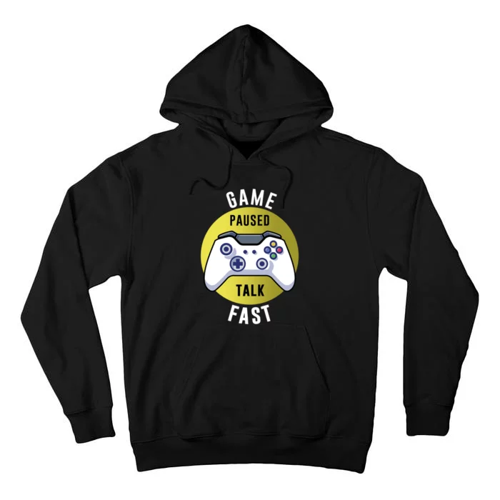 Game Paused Talk Fast Funny Video Game Player Gaming Quote Gift Tall Hoodie