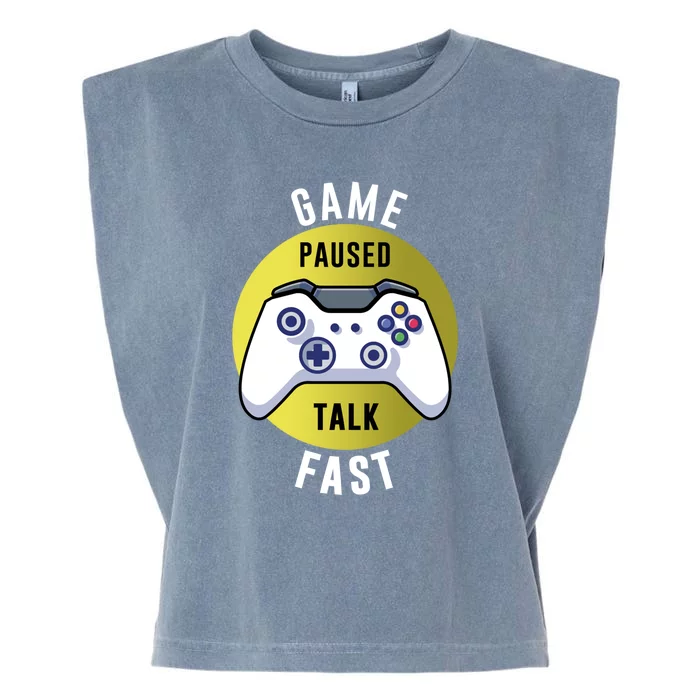 Game Paused Talk Fast Funny Video Game Player Gaming Quote Gift Garment-Dyed Women's Muscle Tee