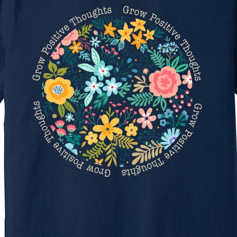 Grow Positive Thoughts Floral Flowers Emblem Premium T-Shirt