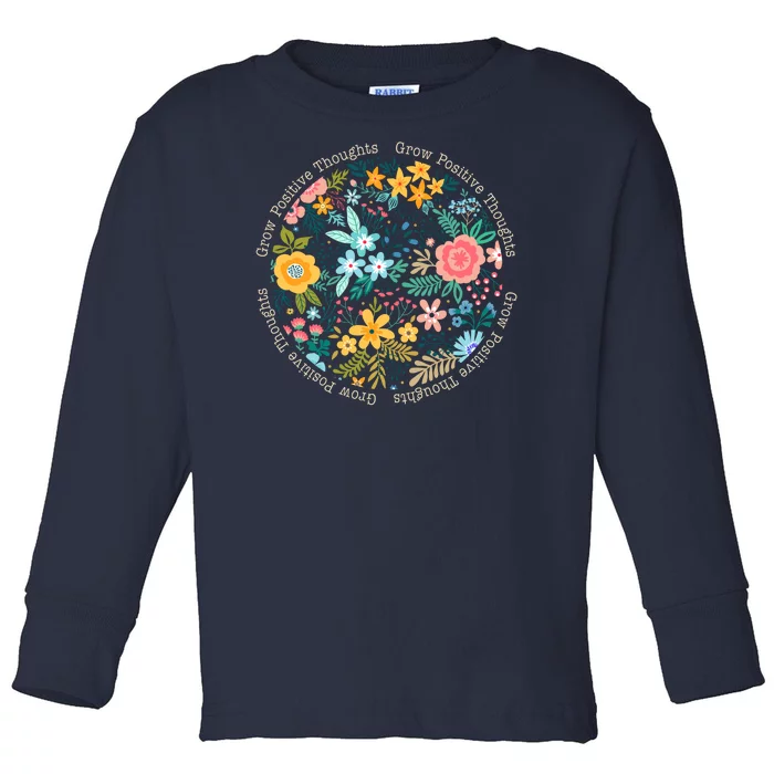 Grow Positive Thoughts Floral Flowers Emblem Toddler Long Sleeve Shirt