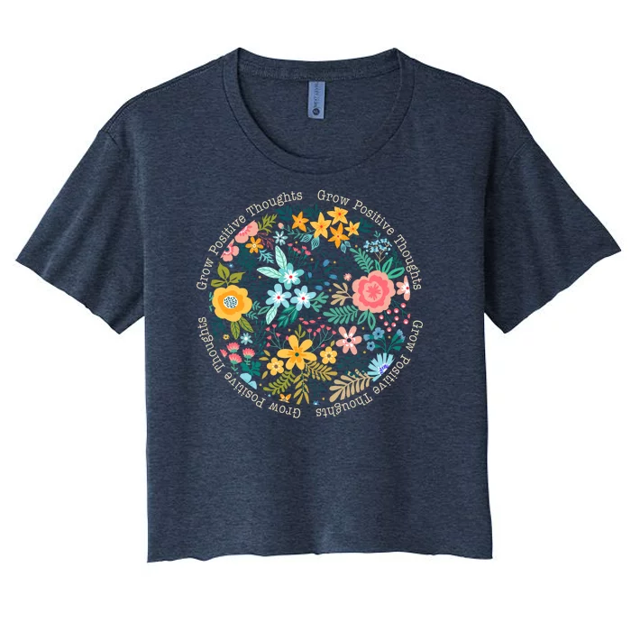 Grow Positive Thoughts Floral Flowers Emblem Women's Crop Top Tee