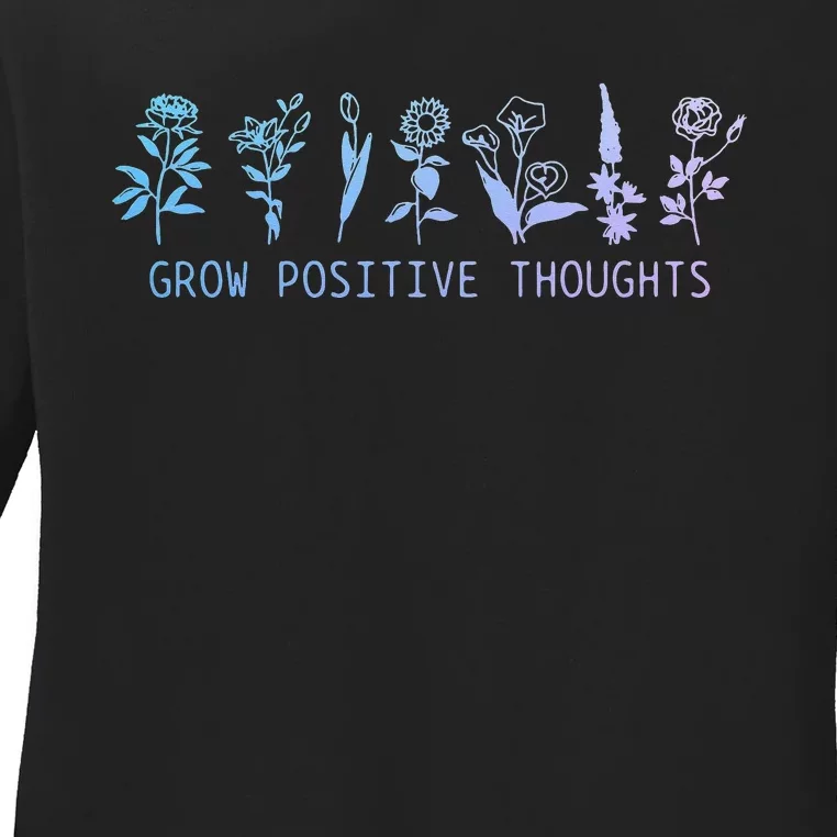 Grow Positive Thoughts Mental Health Suicide Awareness Month Ladies Long Sleeve Shirt