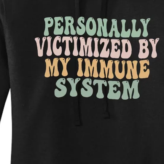 Groovy Personally Victimized By My Immune System Women's Pullover Hoodie