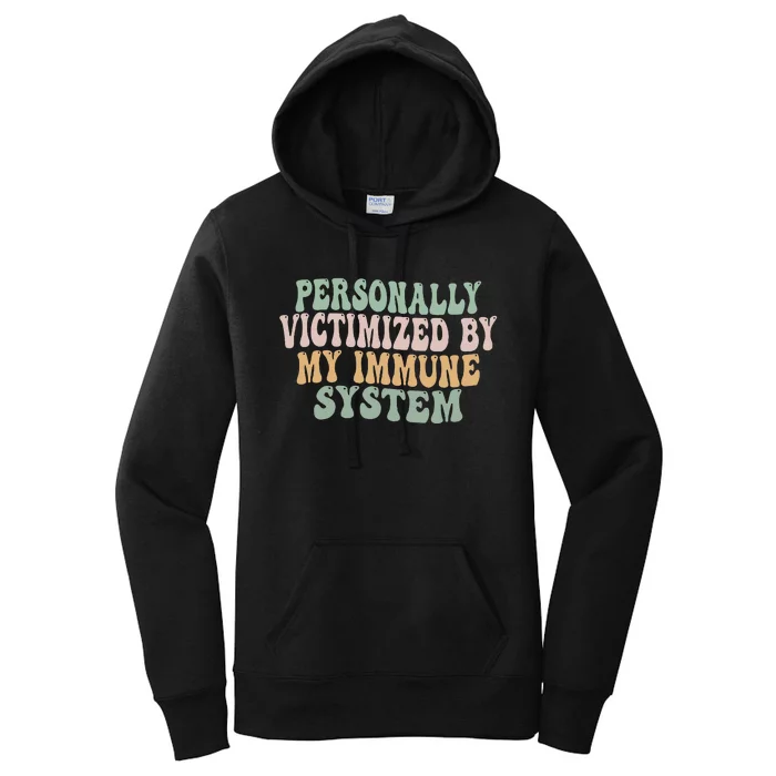 Groovy Personally Victimized By My Immune System Women's Pullover Hoodie