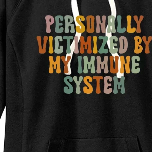 Groovy Personally Victimized By My Immune System Women's Fleece Hoodie