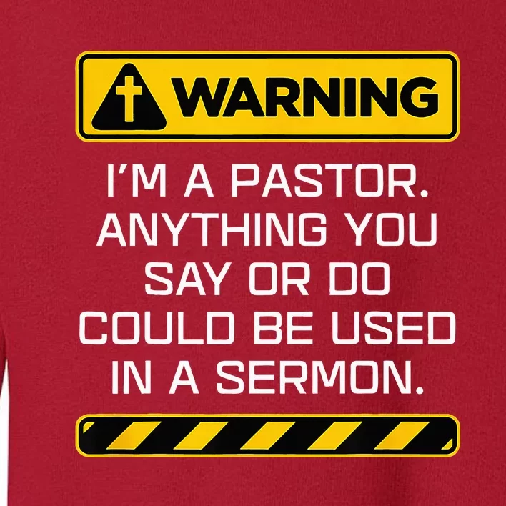 Gift Pastor Warning I Might Put You In A Sermon Toddler Sweatshirt