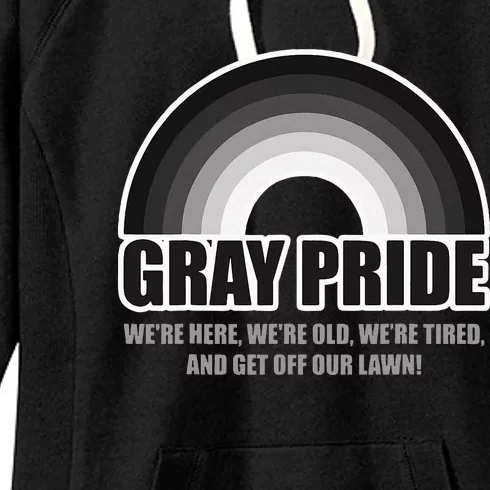 Gray Pride WeRe Here WeRe Old And Get Off Our Lawn Women's Fleece Hoodie