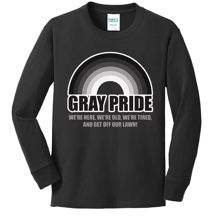 Gray Pride WeRe Here WeRe Old And Get Off Our Lawn Kids Long Sleeve Shirt