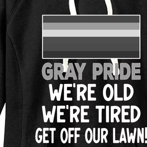 Gray Pride. Were Old Were Tired. Get Off Our Lawn! Women's Fleece Hoodie