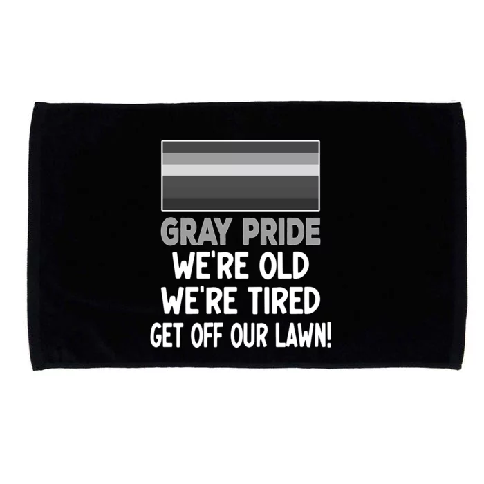 Gray Pride. Were Old Were Tired. Get Off Our Lawn! Microfiber Hand Towel